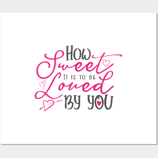 How Sweet It Is To Be Loved By You Romantic Quote Typography Posters and Art